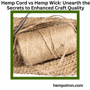 Hemp Cord vs Hemp Wick Unearth the Secrets to Enhanced Craft Quality Featured Image