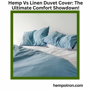 Hemp Vs Linen Duvet Cover The Ultimate Comfort Showdown! Featured Image