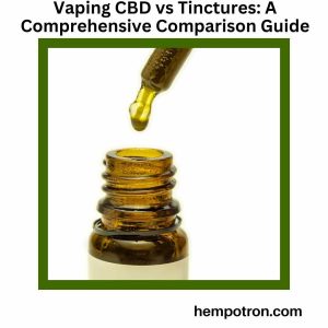 Vaping CBD vs Tinctures A Comprehensive Comparison Guide Featured Image